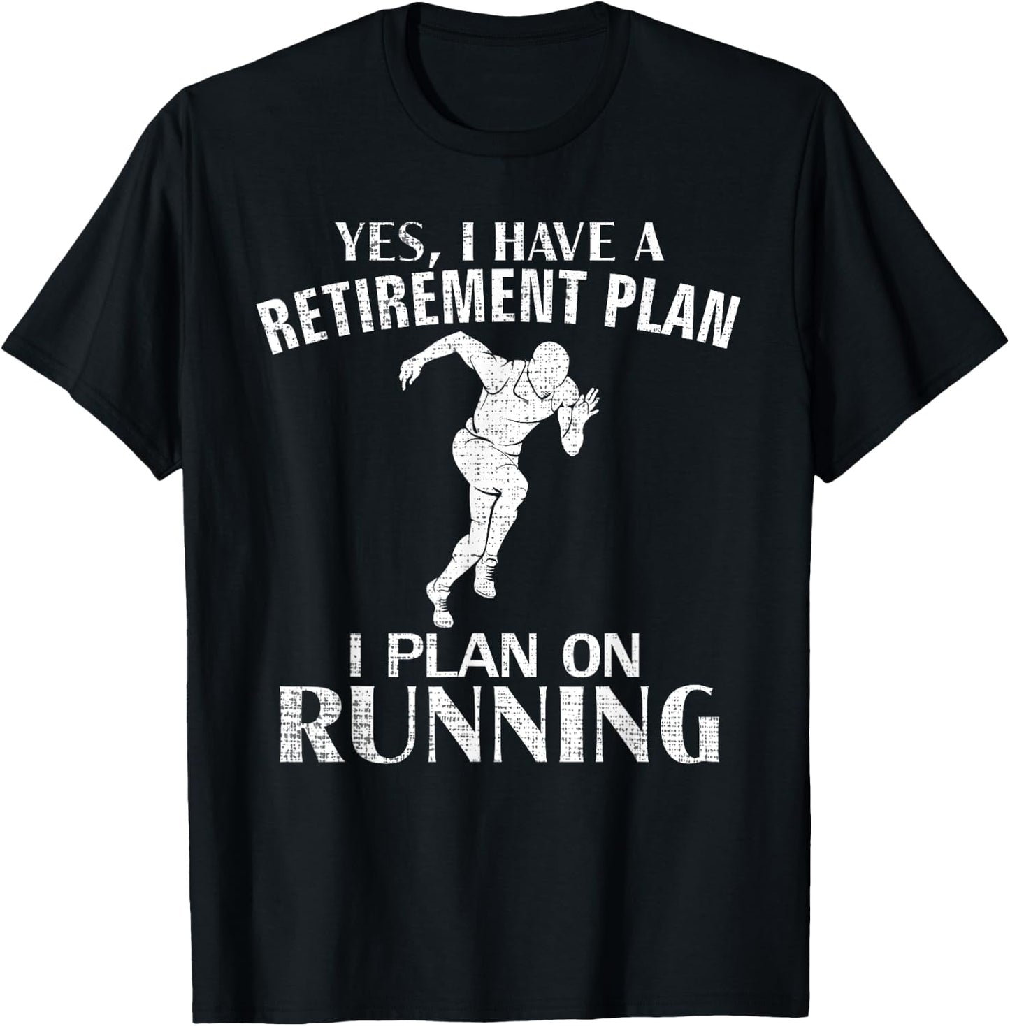 Yes I Have A Retirement Plan Running Funny Run/Runner Gift T-Shirt - T-Shirt | Black