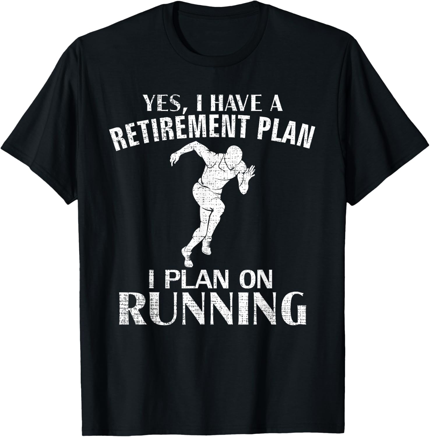 Yes I Have A Retirement Plan Running Funny Run/Runner Gift T-Shirt - T-Shirt | Black