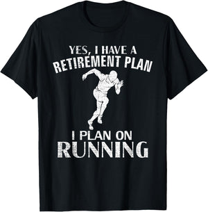 Yes I Have A Retirement Plan Running Funny Run/Runner Gift T-Shirt - T-Shirt | Black