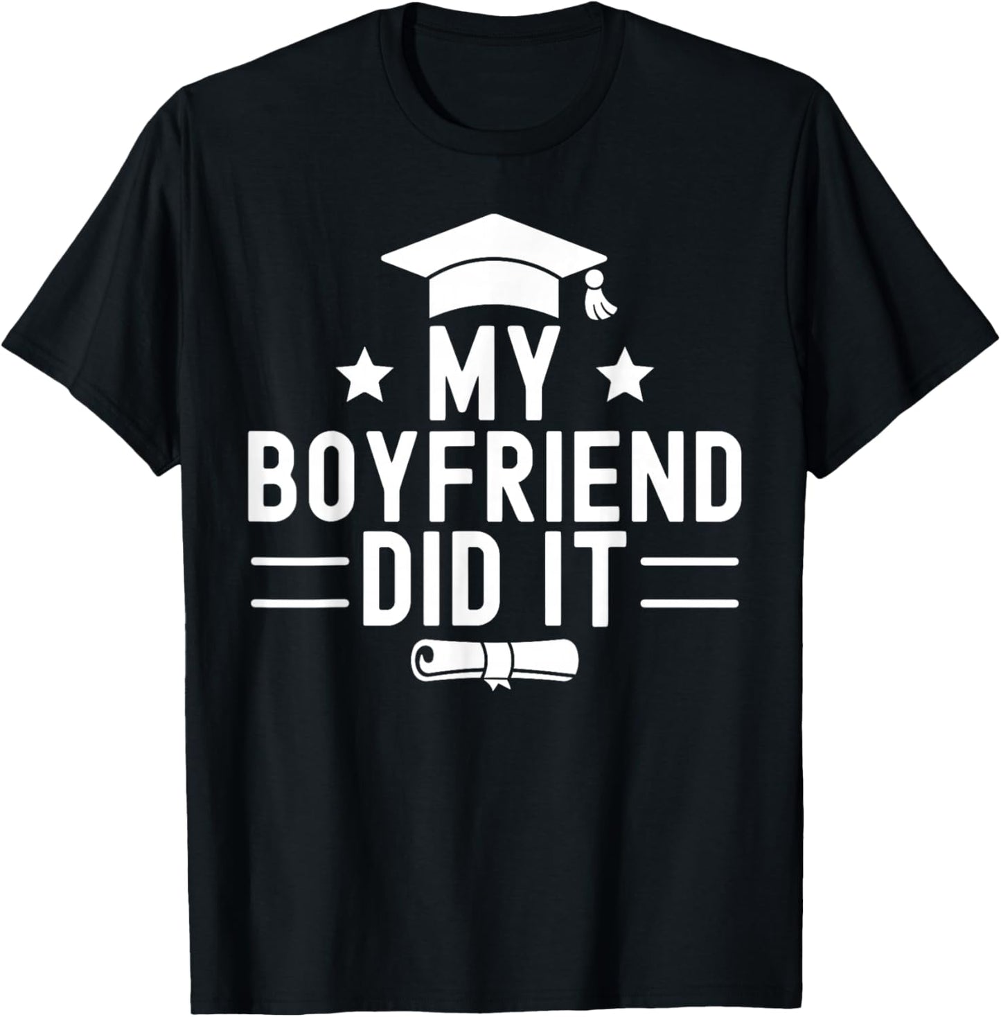 My Boyfriend Did It Graduation Graduated Bachelor Fiance T-Shirt - T-Shirt | Black