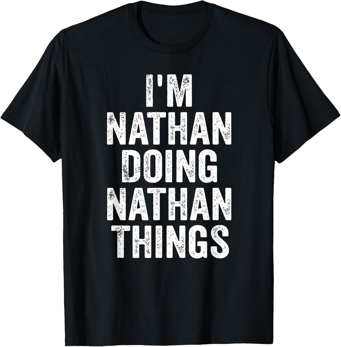 I'm Nathan Doing Nathan Things Shirt Personalized First Name T-Shirt - T-Shirt | Black