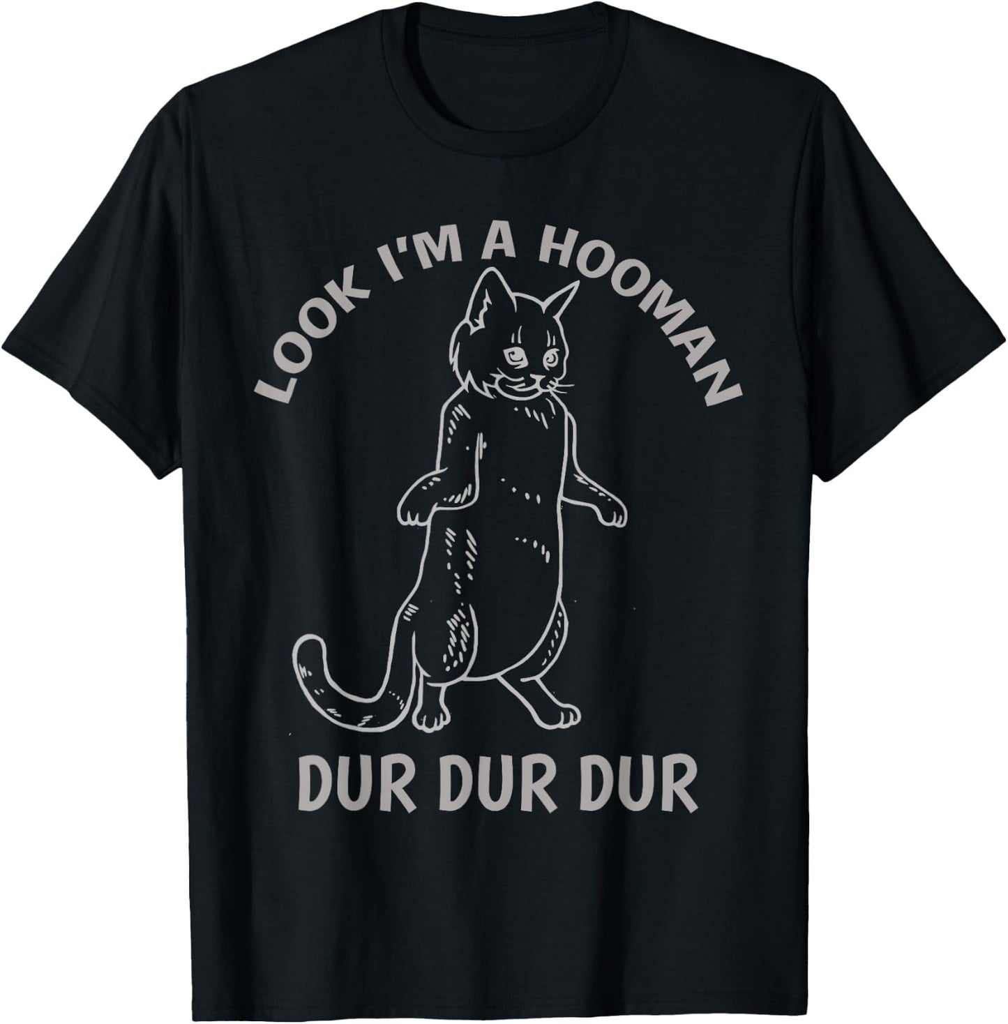 Look I'm A Hooman Dur Dur shirt Cat Lovers Cat Standing up T-Shirt - T-Shirt | Black