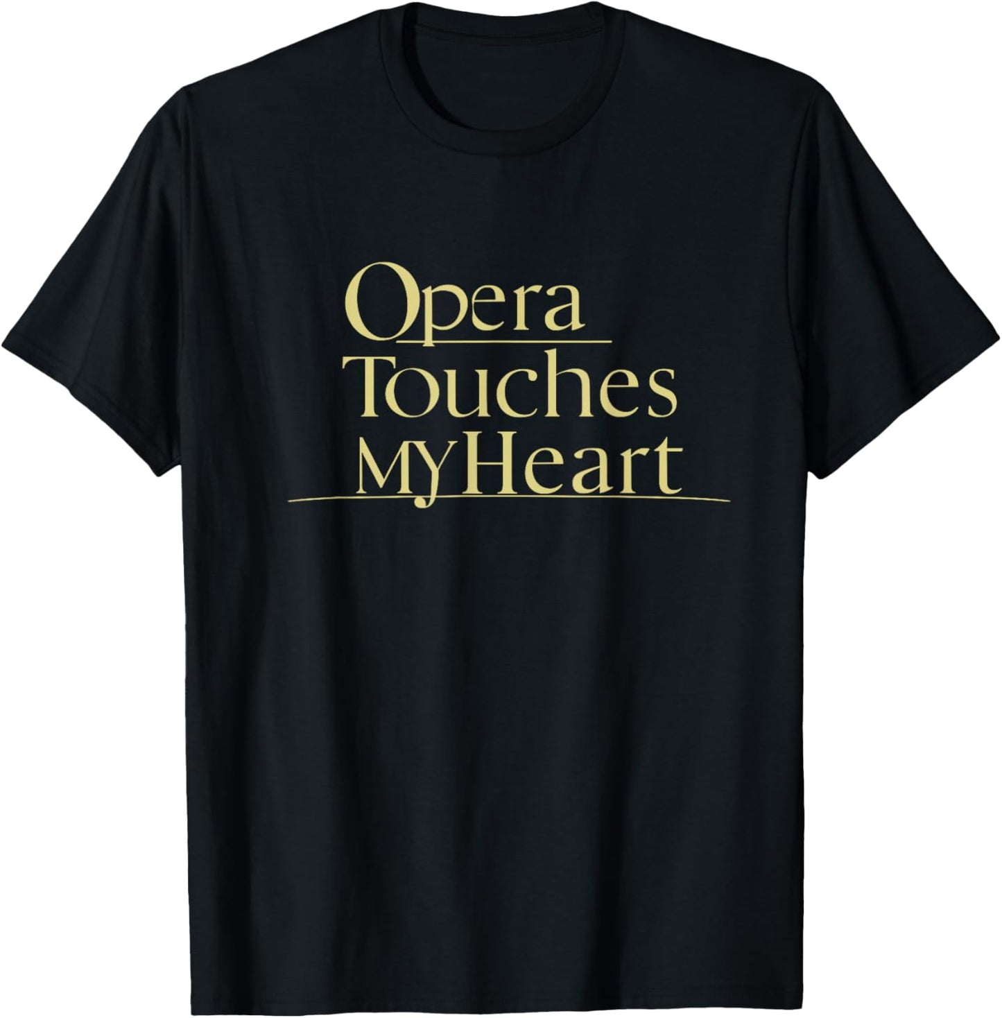 Opera Touches My Heart | Elegant Opera Music T-Shirt - T-Shirt | Black