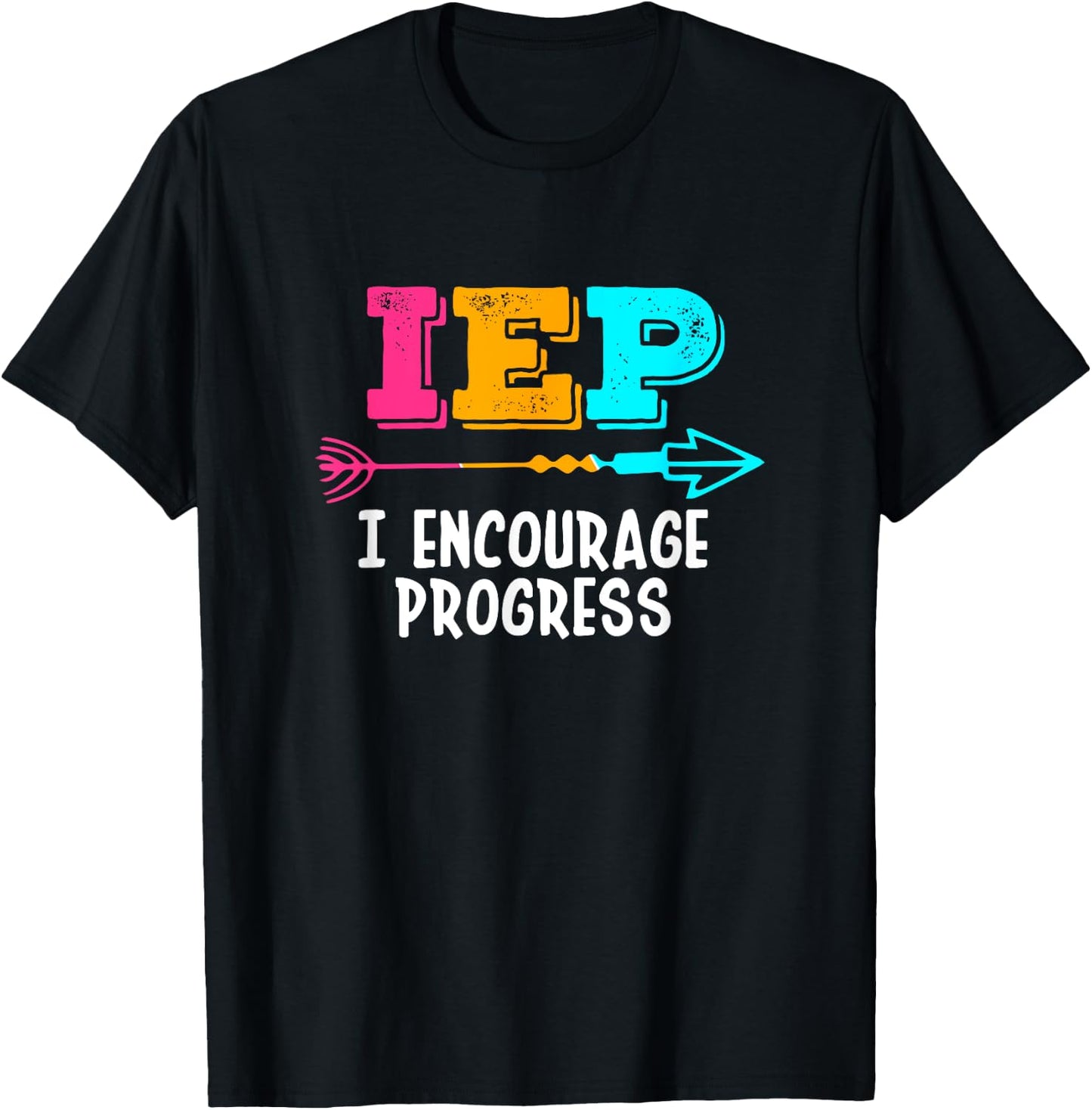 IEP I Encourage Progress SPED Special Education Teacher T-Shirt - T-Shirt | Black