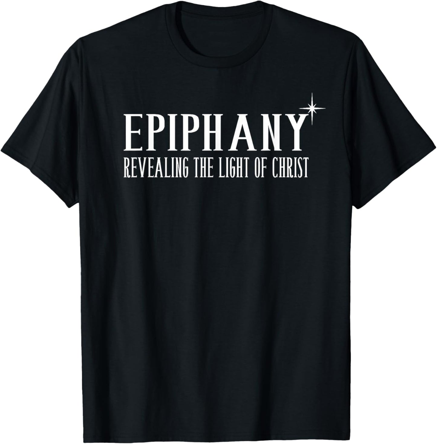 Epiphany Revealing The Light of Christ - King's Day T-Shirt - T-Shirt | Black