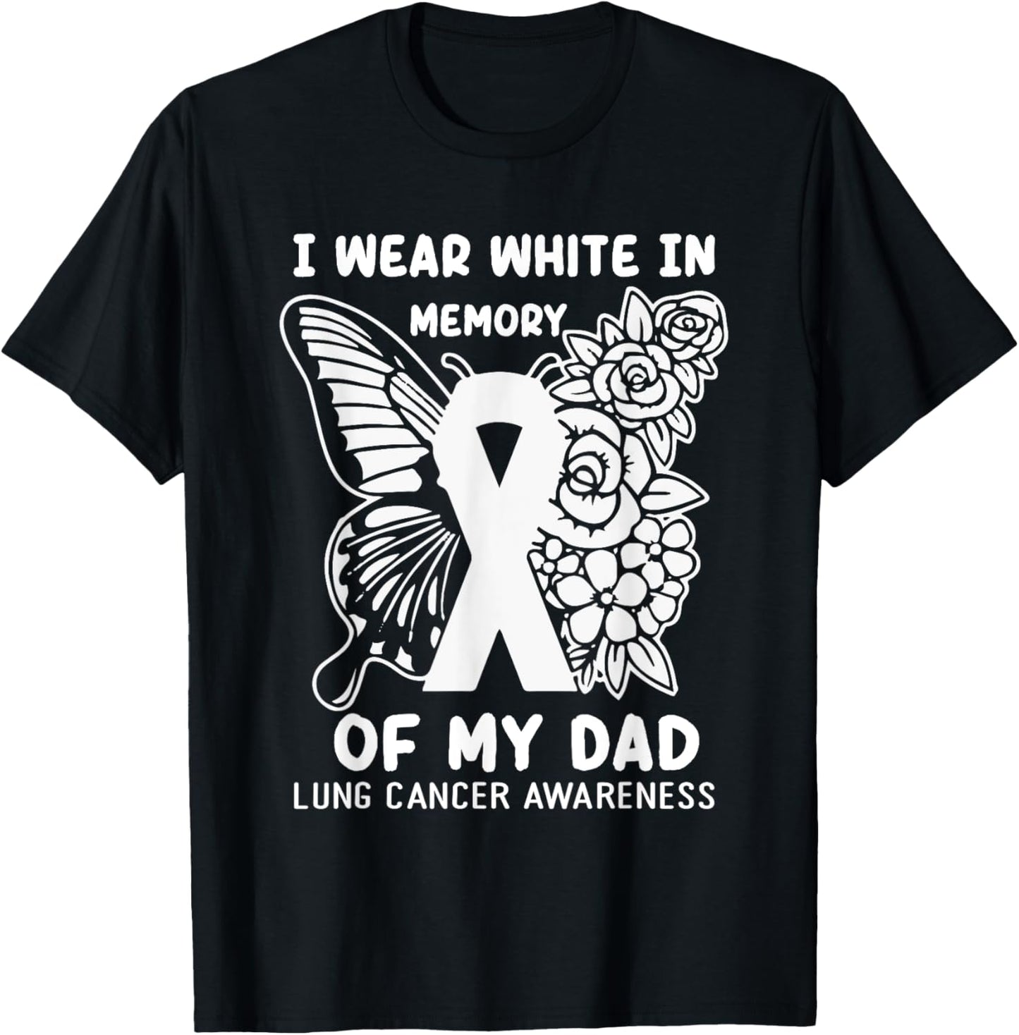 I Wear White In Memory Of My Dad Lung Cancer Awareness T-Shirt - T-Shirt | Black