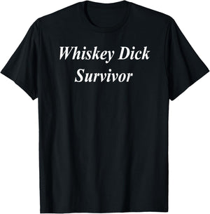 Whiskey Dick Survivor Funny Raunchy Adult Men's Dirty Gift T-Shirt - T-Shirt | Black