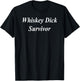 Whiskey Dick Survivor Funny Raunchy Adult Men's Dirty Gift T-Shirt - T-Shirt | Black