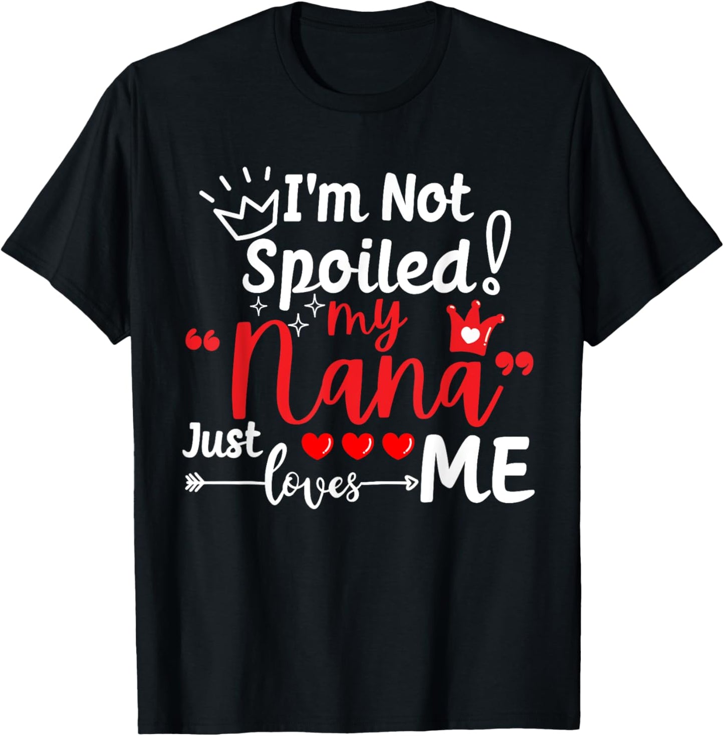 I'm Not Spoiled My Nana Just Loves Me a Team Kids Matching T-Shirt - T-Shirt | Black