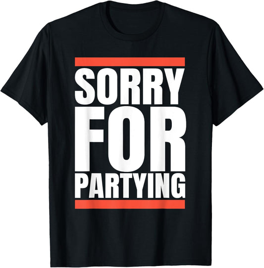 Sorry Funny For Partying Present, Valentines day T-Shirt - T-Shirt | Black