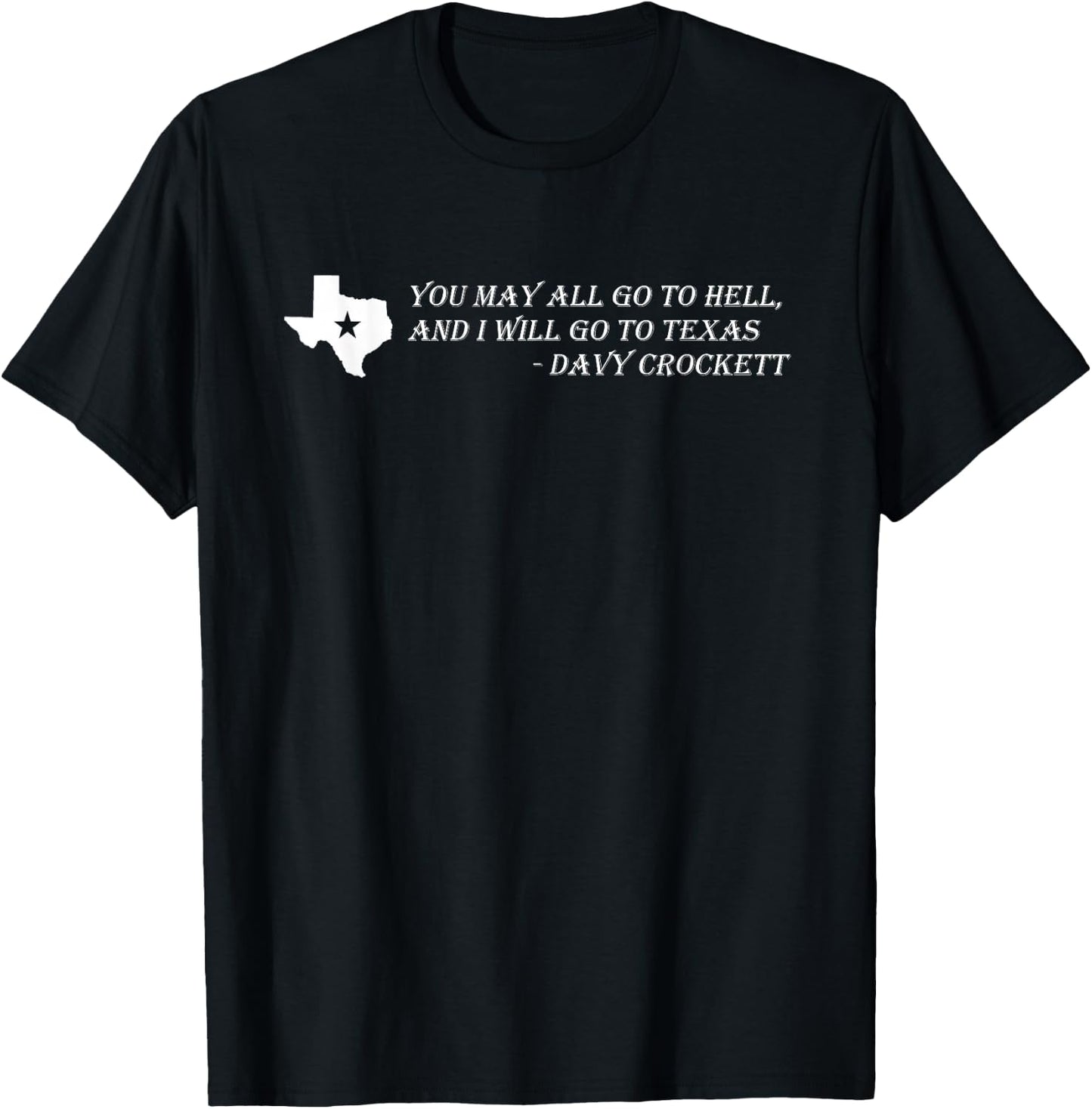 Davy Crockett- You may all go to hell and I will go to Texas T-Shirt - T-Shirt | Black