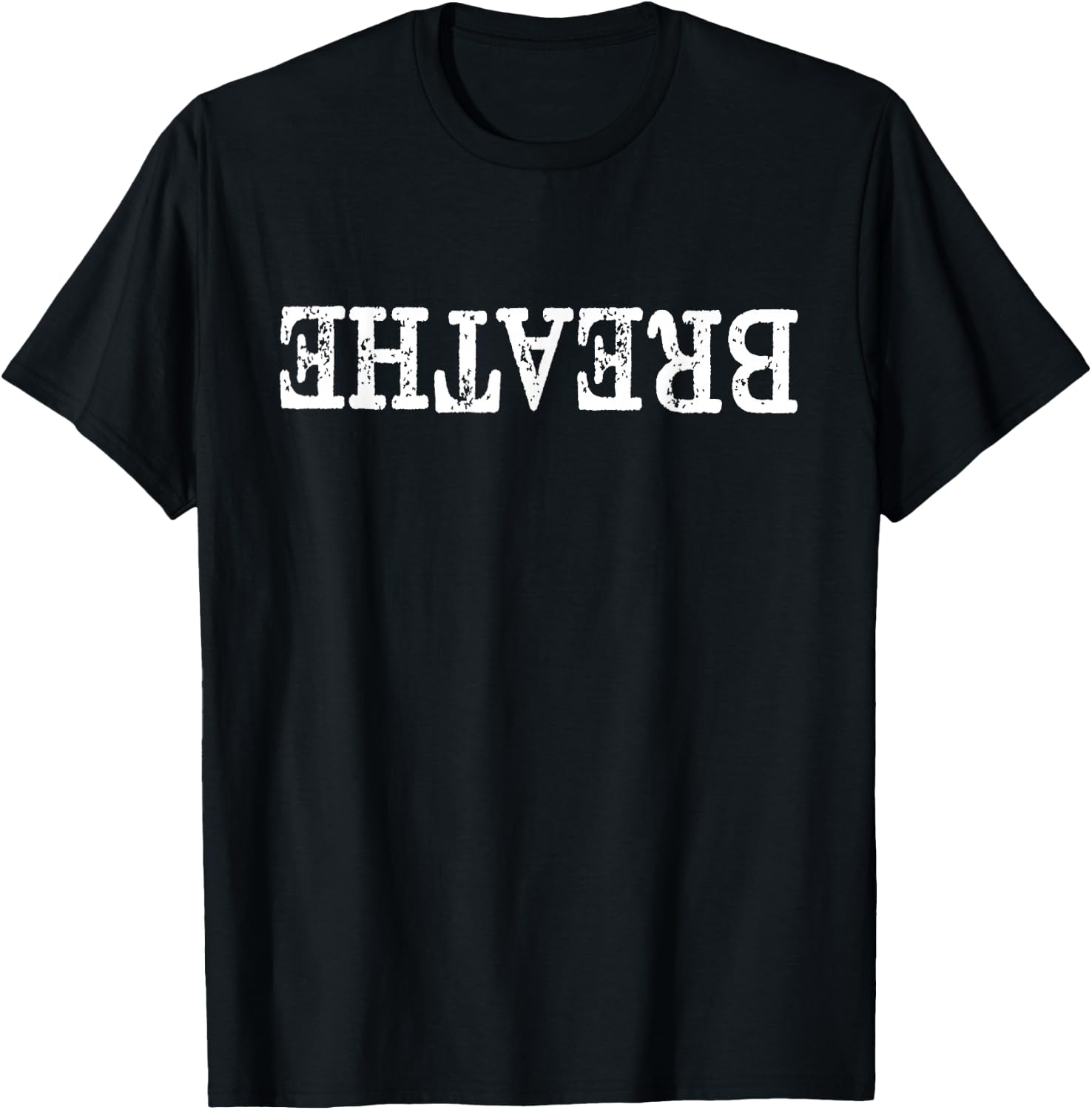 Breathe Upside Down For Self Motivational Inspirational T-Shirt - T-Shirt | Black