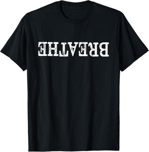 Breathe Upside Down For Self Motivational Inspirational T-Shirt - T-Shirt | Black