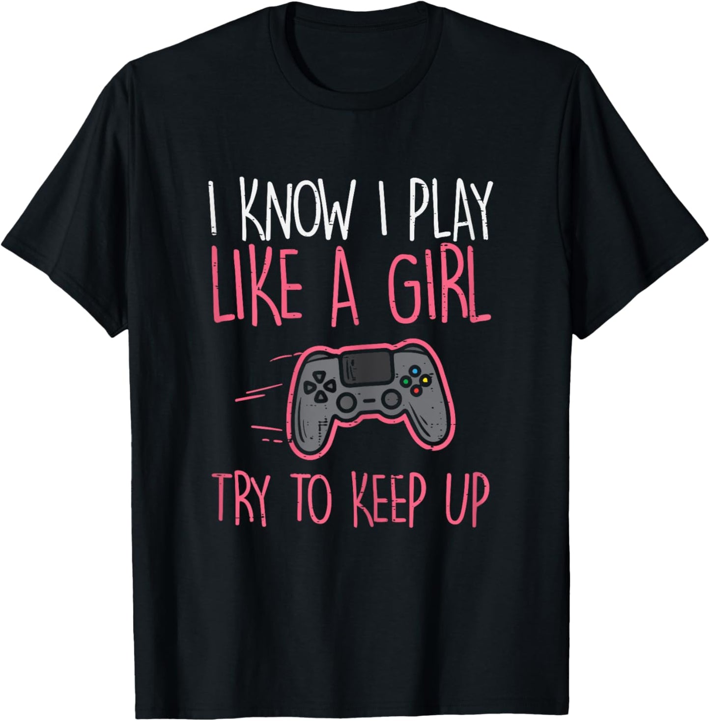 I Know Play Like Girl Gamer Funny Girls Kids Toddler Women T-Shirt - T-Shirt | Black