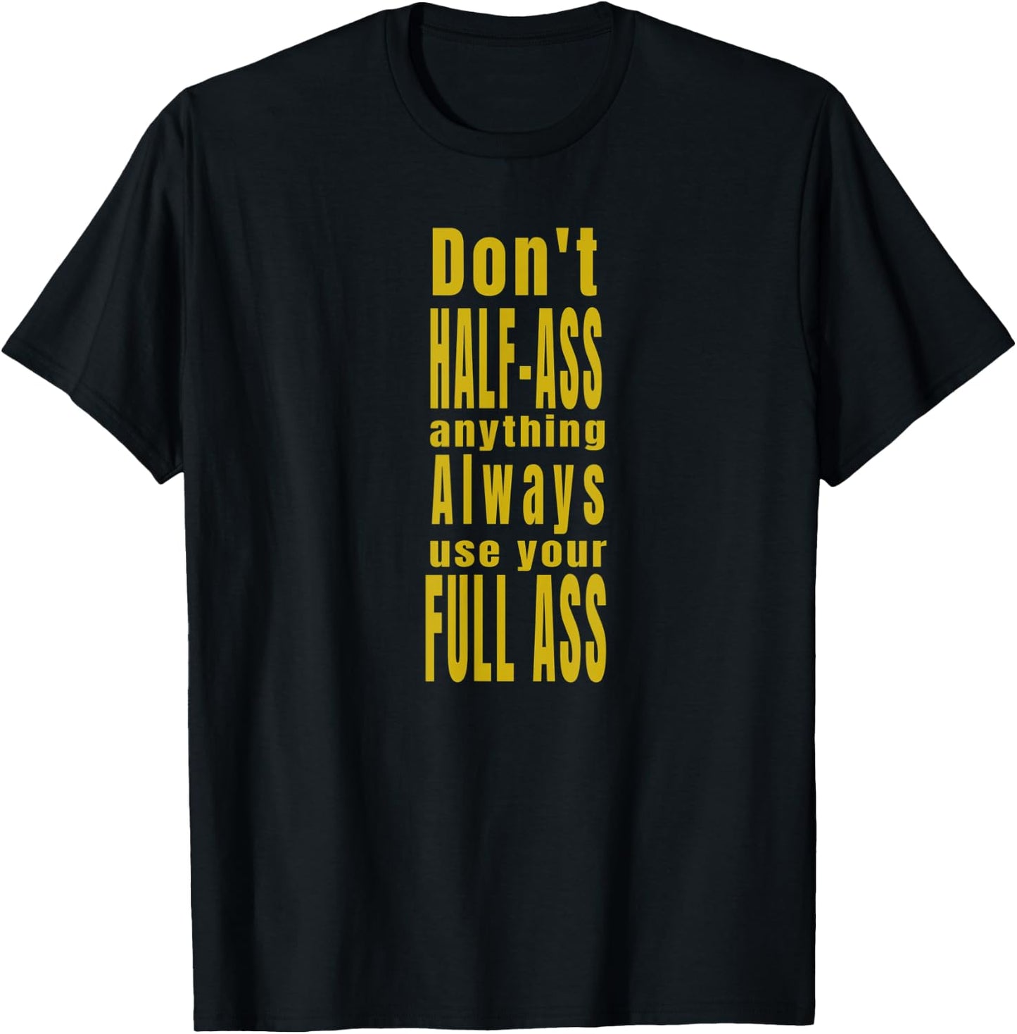 Don't Half-Ass Fun Humor T-Shirt - T-Shirt | Black