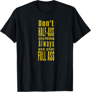 Don't Half-Ass Fun Humor T-Shirt - T-Shirt | Black