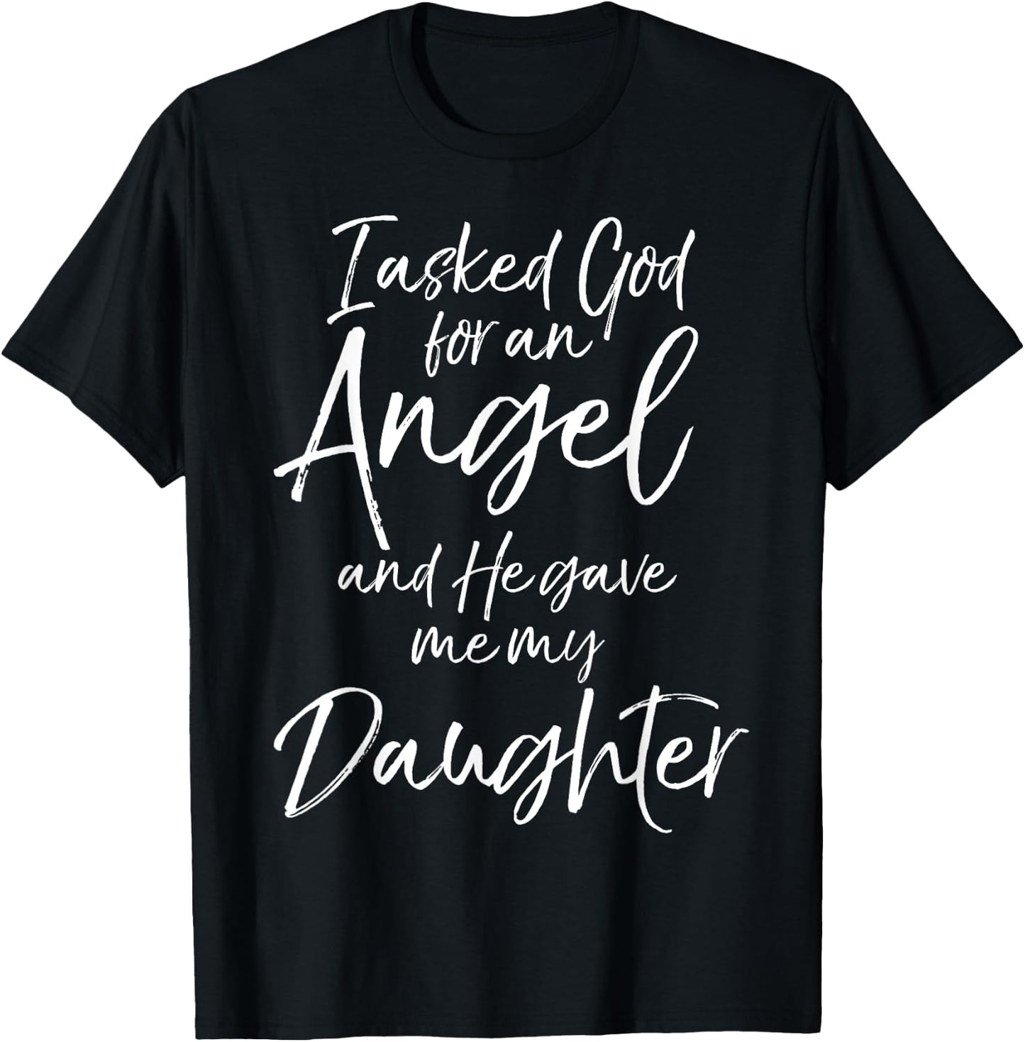 Father's I Asked God for an Angel and He Gave Me My Daughter T-Shirt - T-Shirt | Black