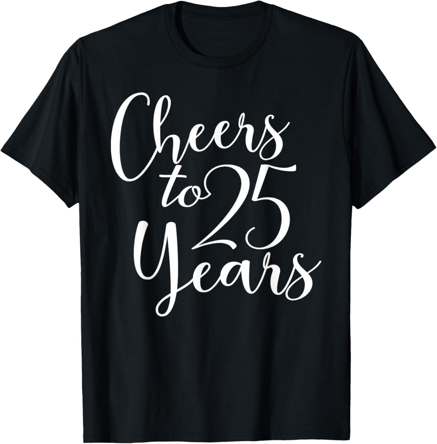Cheers To 25 Years, Men 25th Birthday Anniversary T-Shirt - T-Shirt | Black