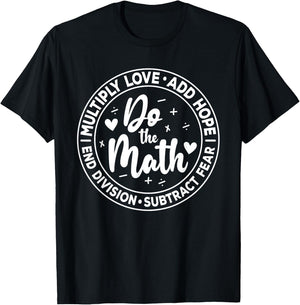 Multiply Love Add Hope Do the Math End Division Funny T-Shirt - T-Shirt | Black