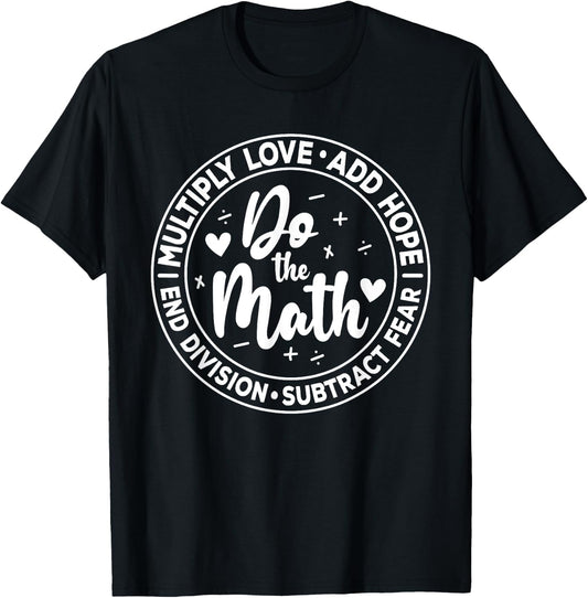 Multiply Love Add Hope Do the Math End Division Funny T-Shirt - T-Shirt | Black