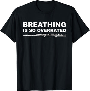 Breathing Is So Overrated Flutist Music Funny Flute Lover T-Shirt - T-Shirt | Black