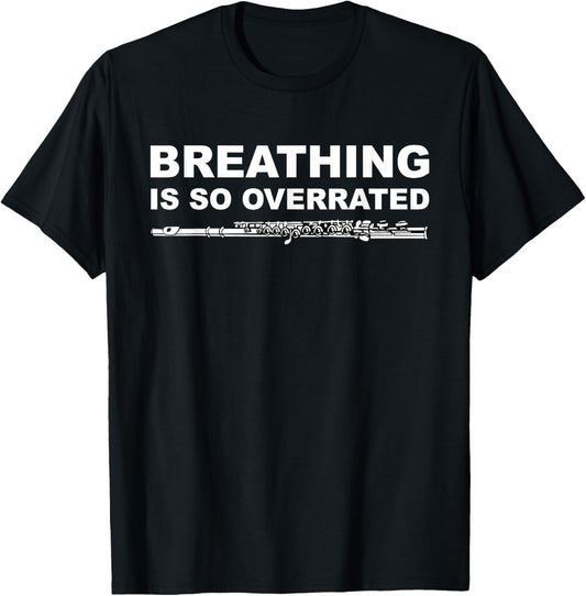 Breathing Is So Overrated Flutist Music Funny Flute Lover T-Shirt - T-Shirt | Black