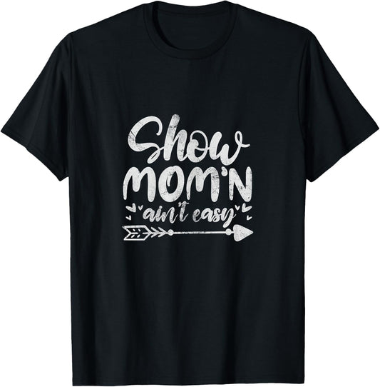 Show Mom'n Ain't Easy Livestock Show Mom Mother Distressed T-Shirt - T-Shirt | Black