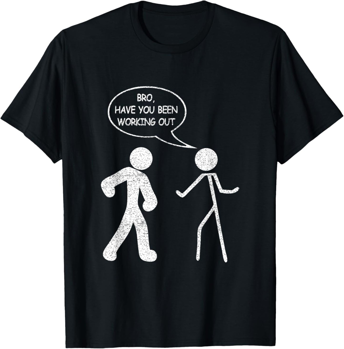 Funny Stick-Figure Gym Jokes Bro Have You Been Working Out T-Shirt - T-Shirt | Black
