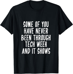 Never Been Through Tech Week Funny Musical Theater Crew T-Shirt - T-Shirt | Black
