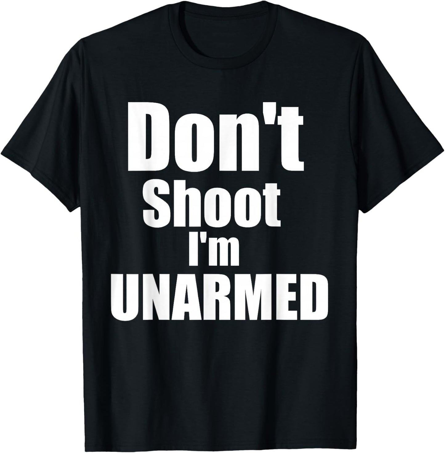 Don't shoot I'm unarmed T-Shirt - T-Shirt | Black