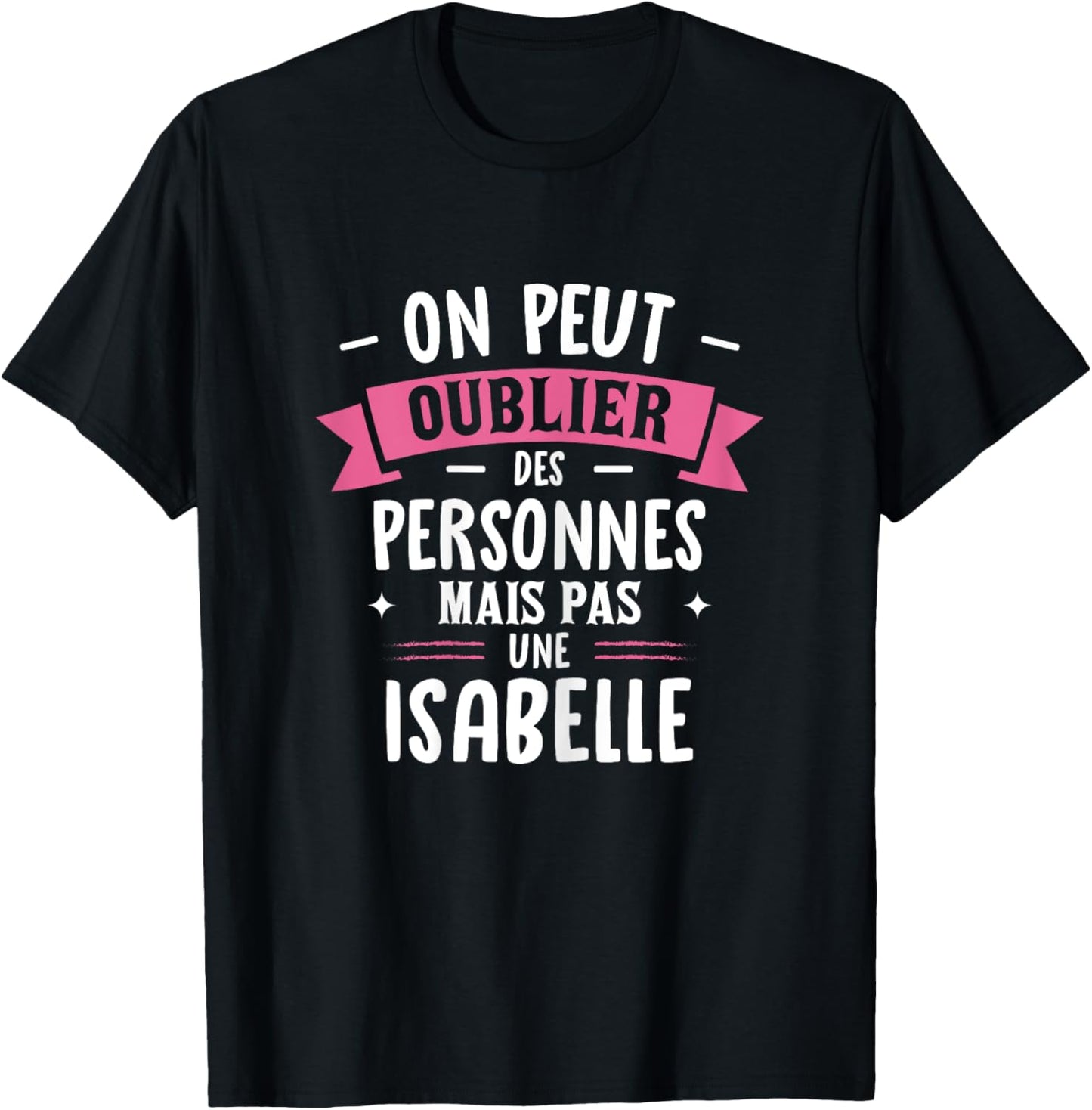 Woman Humour Girlfriend Personalized Gift BFF First Name Isabelle , Black, Female X-Small T-Shirt - T-Shirt | Black