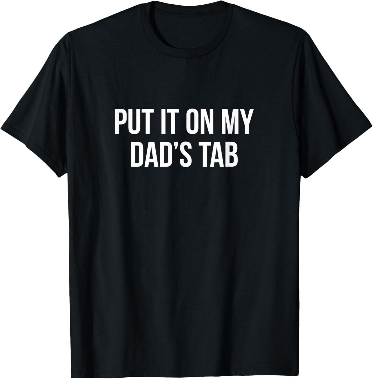 Put It On My Dad's Tab T-Shirt - T-Shirt | Black