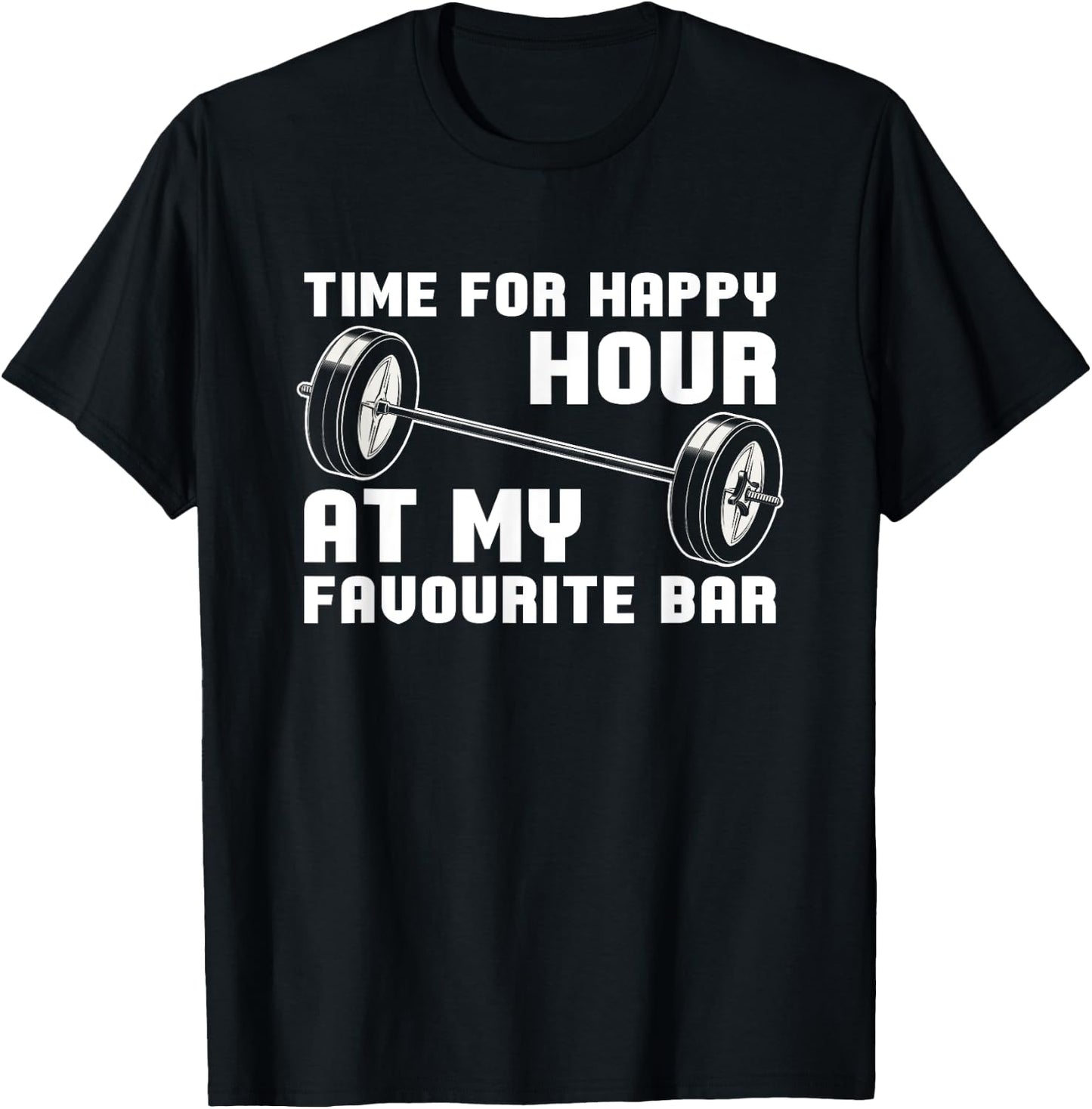 Weightlifting - Time For Happy Hour At My Favourite Bar T-Shirt - T-Shirt | Black