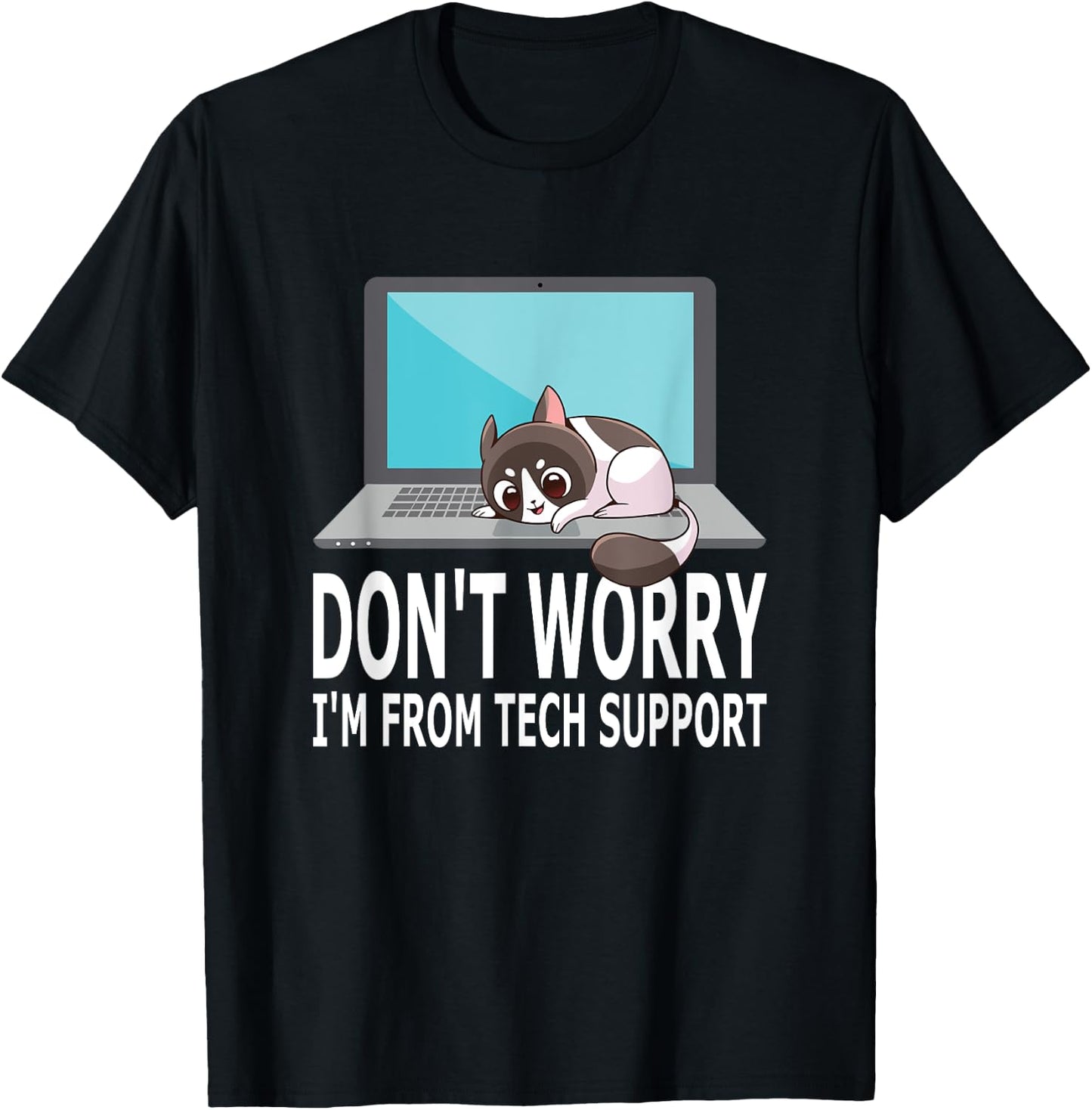 Don't Worry I'm From Tech Support Funny Cat For Sysadmin Men Women T-Shirt - T-Shirt | Black