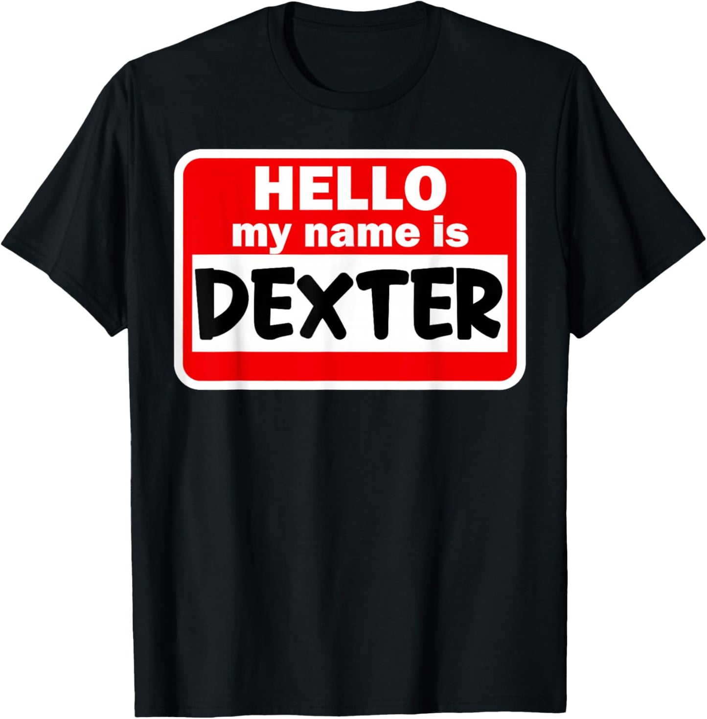 Dexter Hello Hi My Name Is Name On Custom T-Shirt - T-Shirt | Black