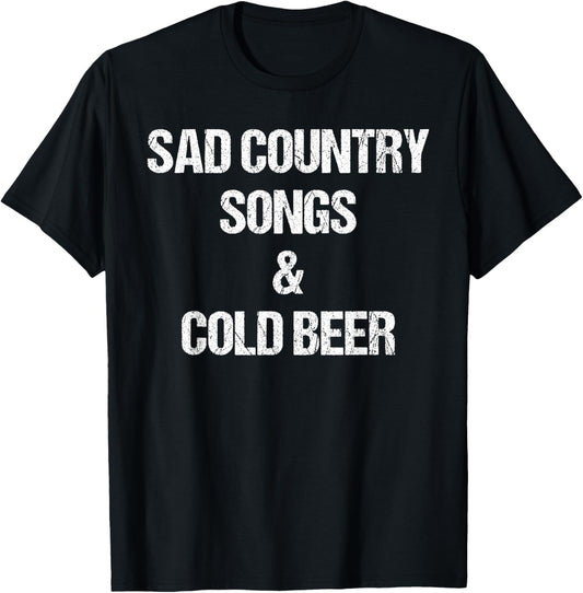 Sad Country Songs And Cold Beer Shirt as a Funny Saying T-Shirt - T-Shirt | Black