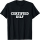 Certified Dilf Shirt Funny T-Shirt - T-Shirt | Black