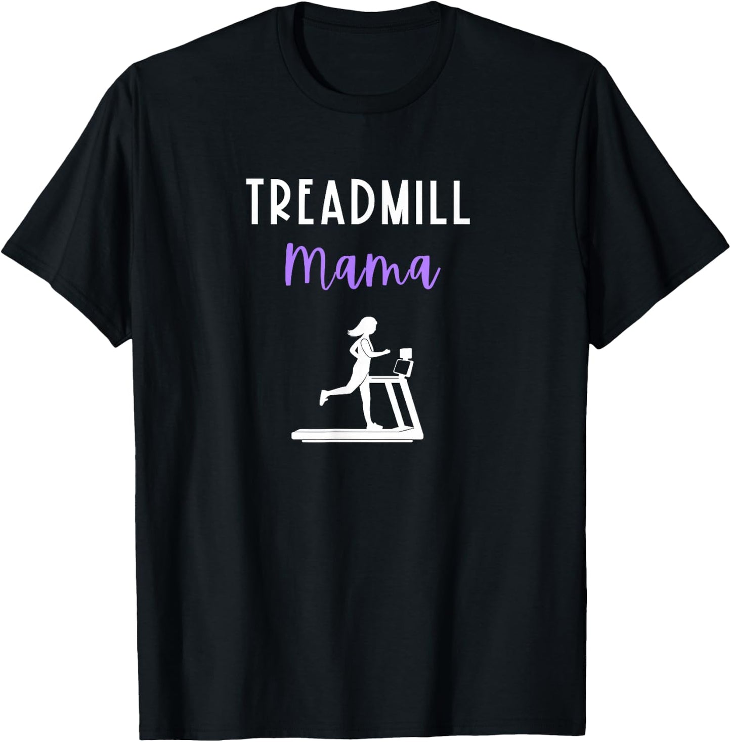 Treadmill Mama Runner Mom Running Workout Home Gym Run Quote T-Shirt - T-Shirt | Black