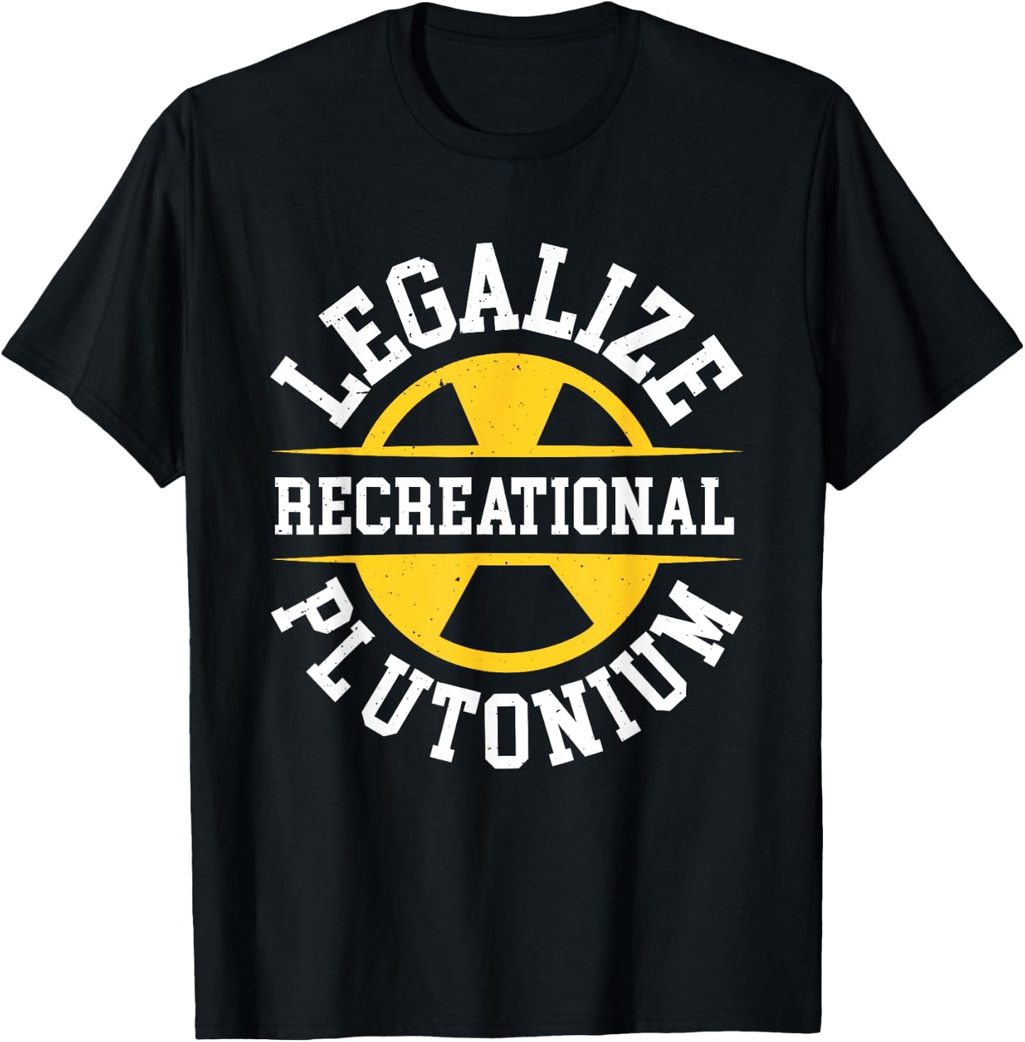 Legalize Recreational Plutonium T-Shirt - T-Shirt | Black