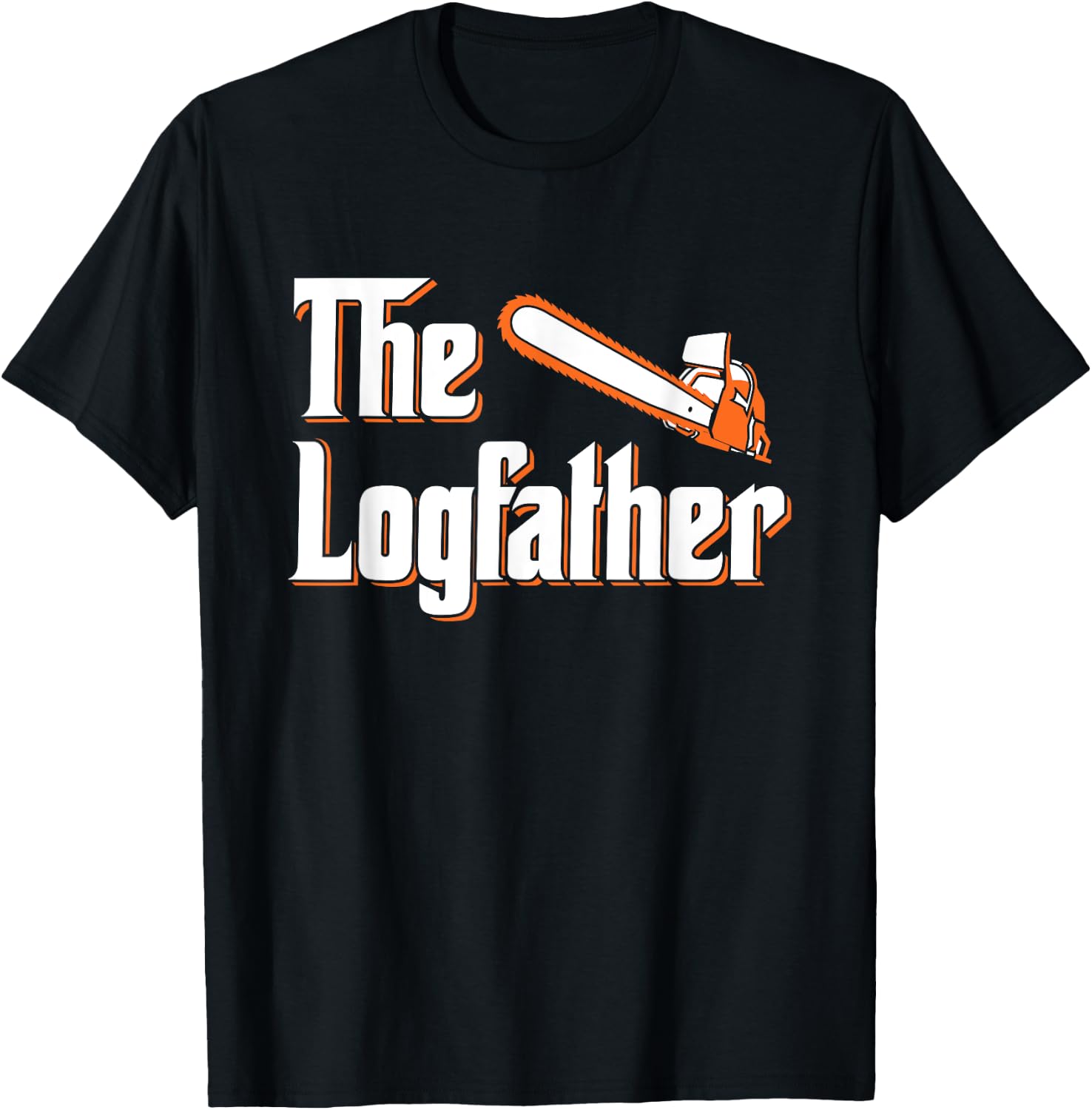 The Logfather - Lumberjack Chainsaw & Logger Woodsman T-Shirt - T-Shirt | Black