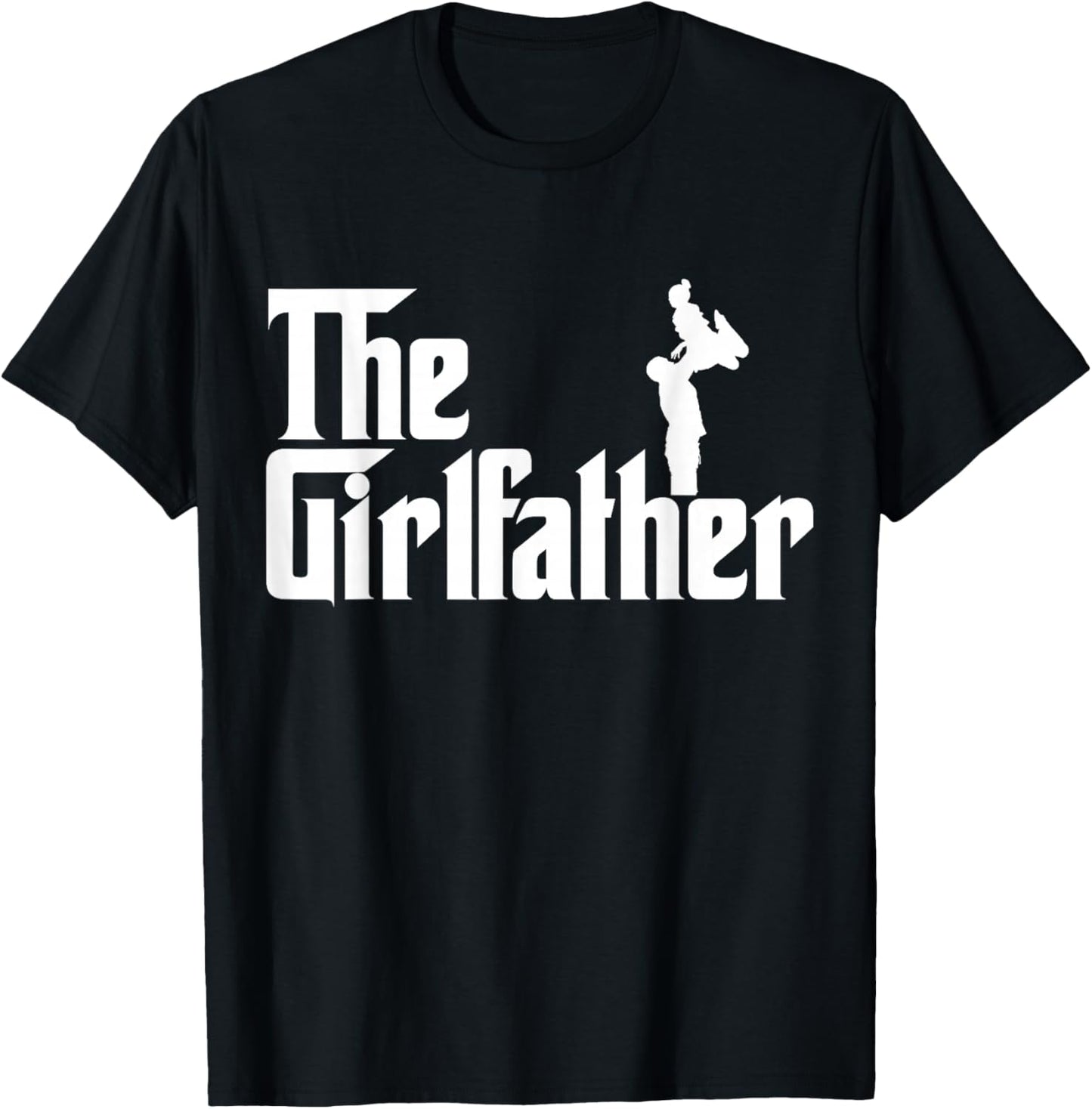 The Girl Father Gift Funny Dad of Girls Best Father's Day T-Shirt - T-Shirt | Black