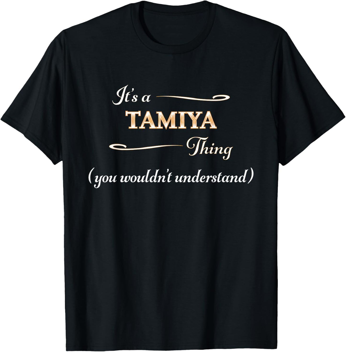 It's a TAMIYA Thing, You Wouldn't Understand | Name Gift T-Shirt - T-Shirt | Black