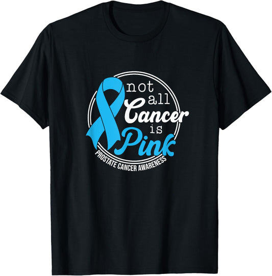 Not All Cancer Is Pink, Prostate Cancer Awareness T-Shirt - T-Shirt | Black
