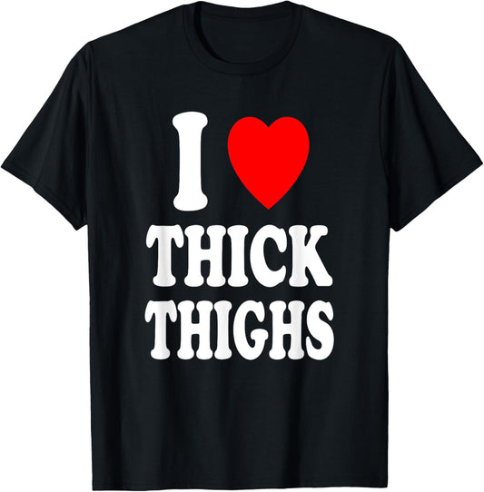 I Heart (Love) Thick Thighs Sexy Hot Attraction Chicken T-Shirt - T-Shirt | Black