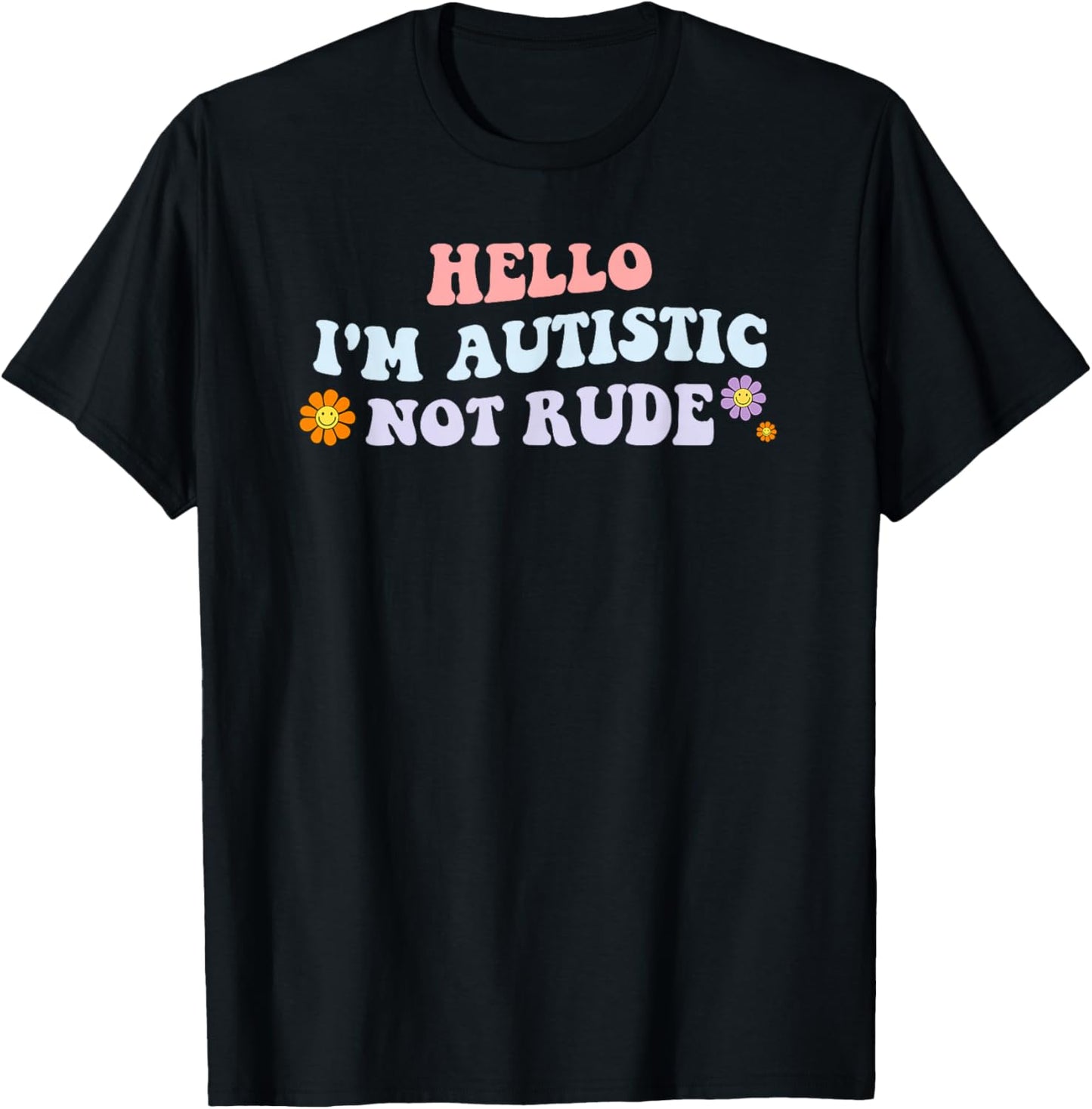 Hello I'm Autistic Not Rude T-Shirt - T-Shirt | Black
