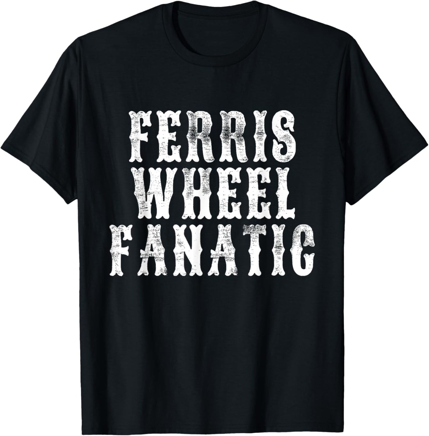 Ferris Wheel Fanatic Fun Carnival State Fair Amusement Park T-Shirt - T-Shirt | Black