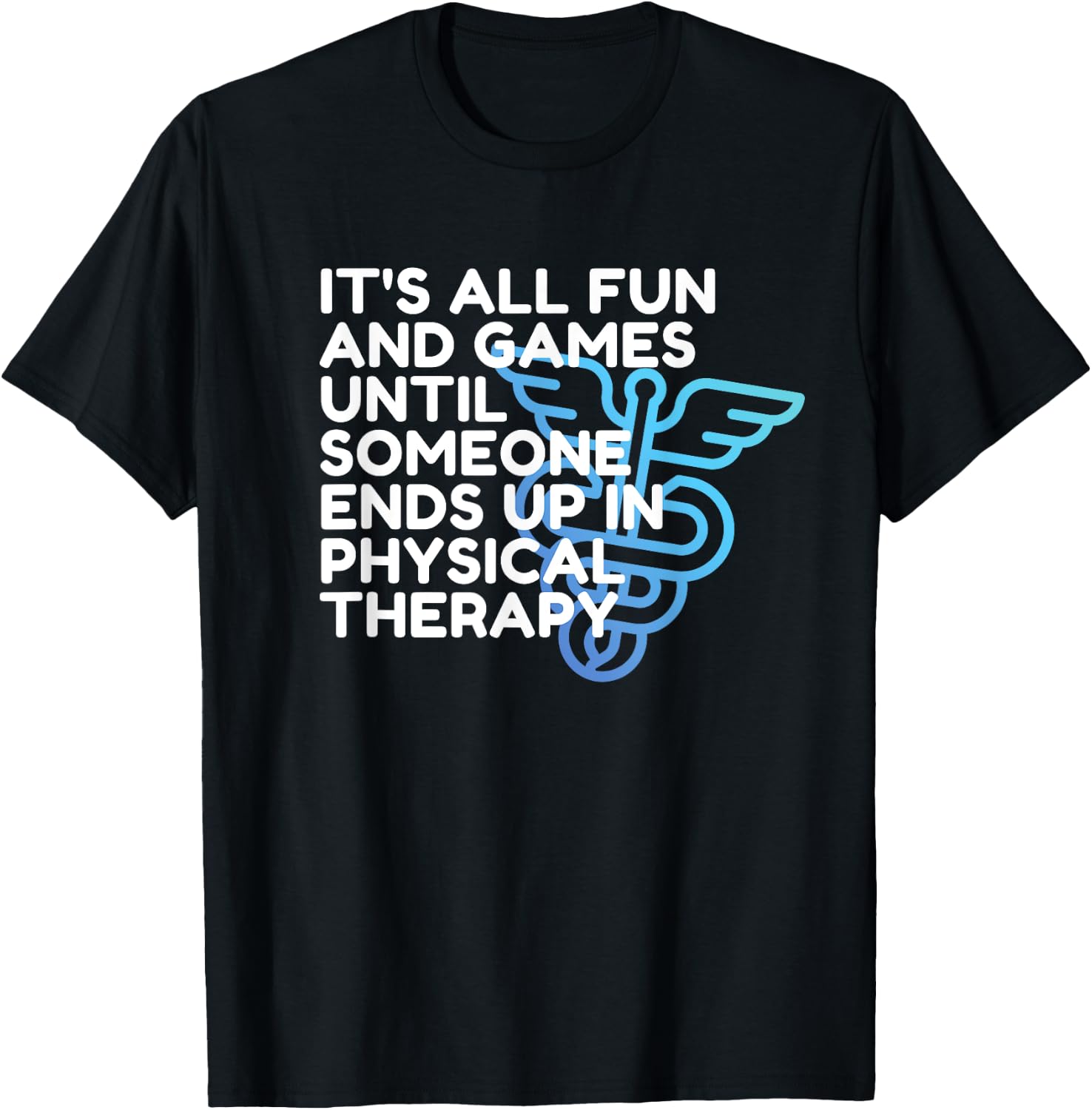 Funny Doctor of Physical Therapy, Fun and Games, PT, DPT T-Shirt - T-Shirt | Black