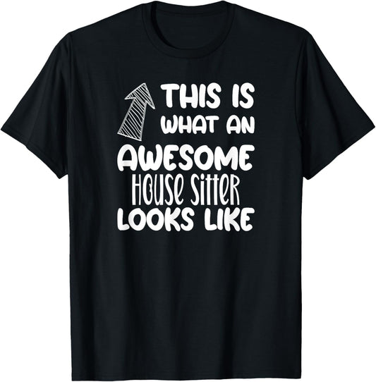 Awesome House Sitter Funny Occupation T-Shirt - T-Shirt | Black