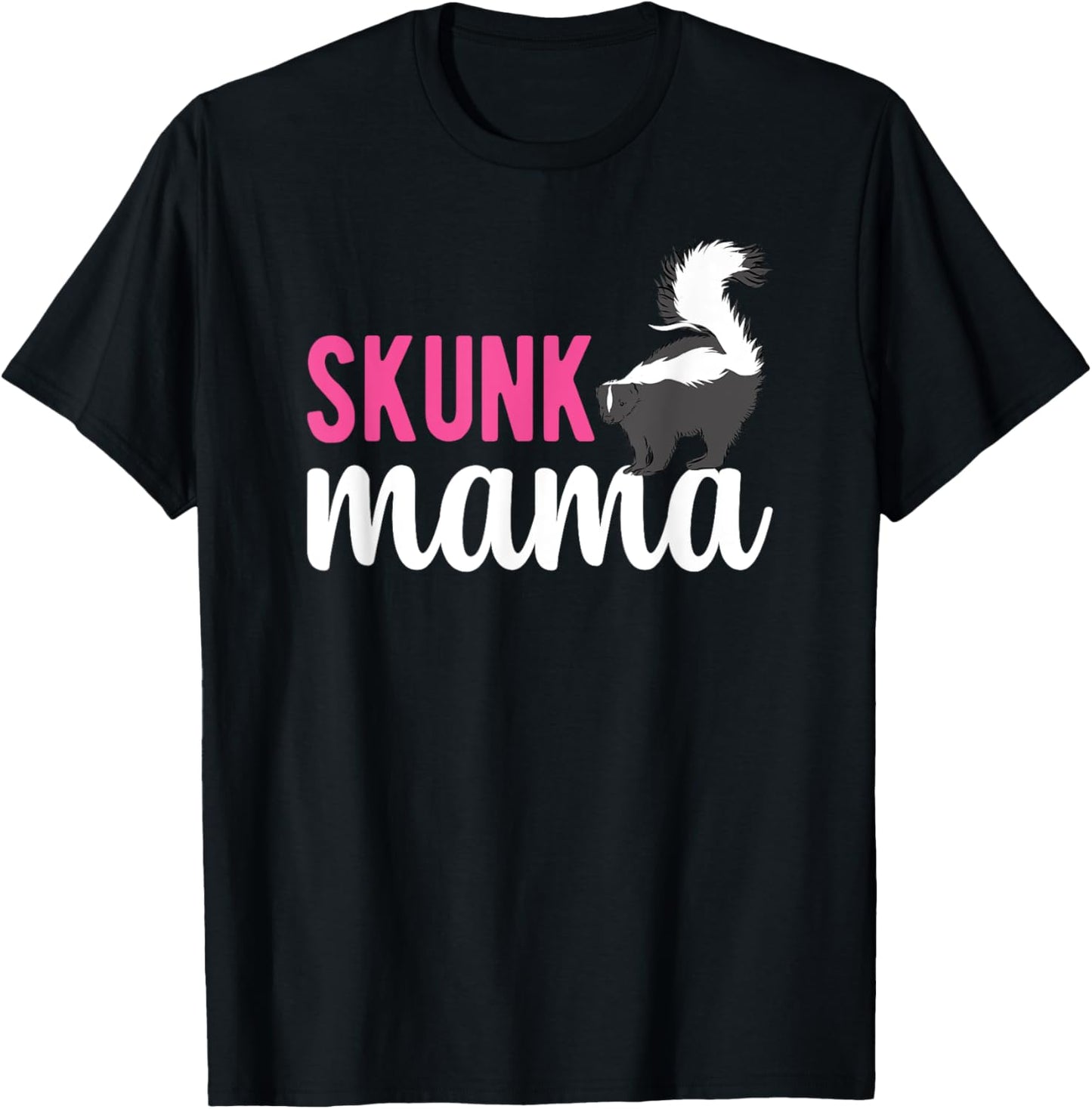 Skunk Mama Skunk Lover Skunk Girl Skunk Mom Skunks T-Shirt - T-Shirt | Black