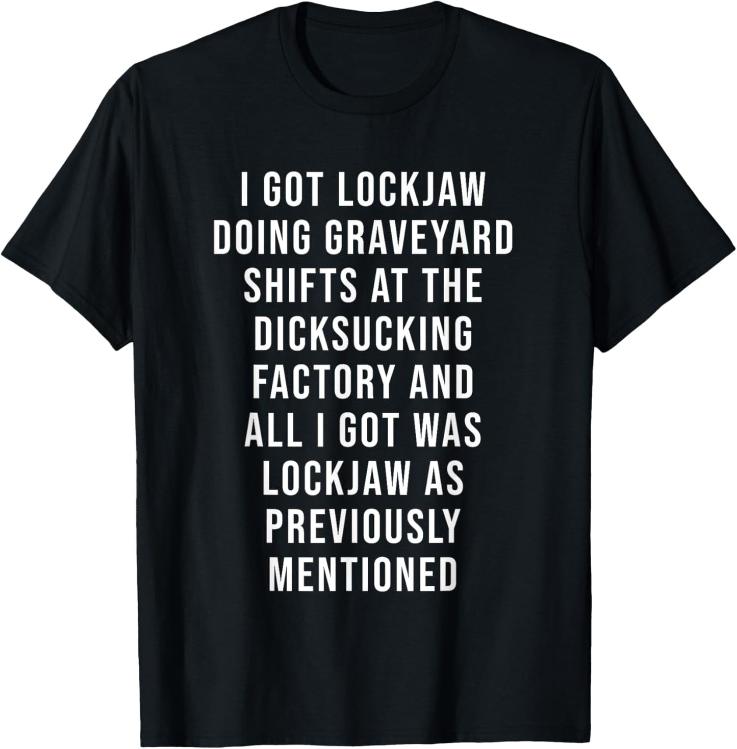 I Got Lockjaw Doing Gravetard Shifts At The sucking T-Shirt - T-Shirt | Black